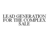 LEAD GENERATION FOR THE COMPLEX SALE