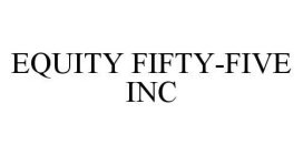 EQUITY FIFTY-FIVE INC