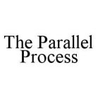 THE PARALLEL PROCESS