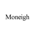 MONEIGH