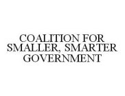 COALITION FOR SMALLER, SMARTER GOVERNMENT