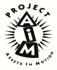PROJECT AIM ASSETS IN MOTION