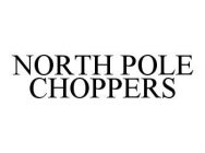 NORTH POLE CHOPPERS