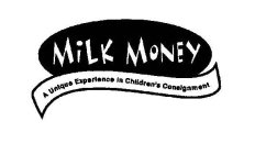 MILK MONEY A UNIQUE EXPERIENCE IN CHILDREN'S CONSIGNMENT