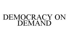 DEMOCRACY ON DEMAND