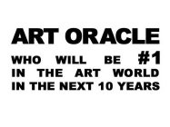 ART ORACLE WHO WILL BE #1 IN THE ART WORLD IN THE NEXT 10 YEARS