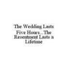 THE WEDDING LASTS FIVE HOURS...THE RESENTMENT LASTS A LIFETIME