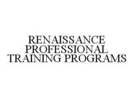 RENAISSANCE PROFESSIONAL TRAINING PROGRAMS
