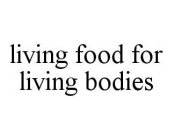 LIVING FOOD FOR LIVING BODIES