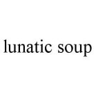 LUNATIC SOUP