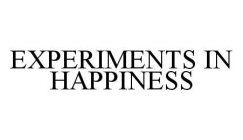 EXPERIMENTS IN HAPPINESS