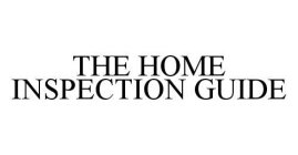 THE HOME INSPECTION GUIDE