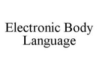 ELECTRONIC BODY LANGUAGE