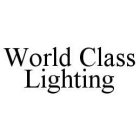 WORLD CLASS LIGHTING