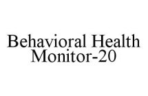 BEHAVIORAL HEALTH MONITOR-20