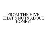 FROM THE HIVE THAT'S NUTS ABOUT HONEY!