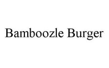 BAMBOOZLE BURGER