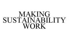 MAKING SUSTAINABILITY WORK