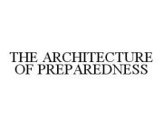 THE ARCHITECTURE OF PREPAREDNESS