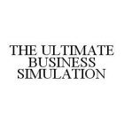 THE ULTIMATE BUSINESS SIMULATION