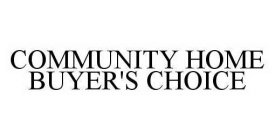 COMMUNITY HOME BUYER'S CHOICE