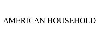 AMERICAN HOUSEHOLD