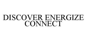 DISCOVER ENERGIZE CONNECT