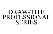 DRAW-TITE PROFESSIONAL SERIES