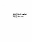 MOTIVATING MOVES