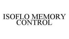 ISOFLO MEMORY CONTROL