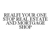 REALFI YOUR ONE STOP REAL ESTATE AND MORTGAGE SHOP