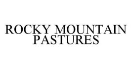 ROCKY MOUNTAIN PASTURES