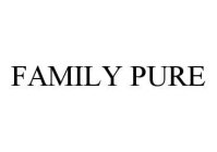 FAMILY PURE