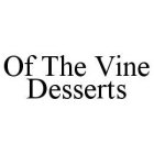 OF THE VINE DESSERTS
