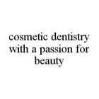 COSMETIC DENTISTRY WITH A PASSION FOR BEAUTY