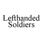 LEFTHANDED SOLDIERS