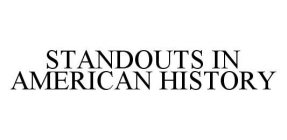 STANDOUTS IN AMERICAN HISTORY