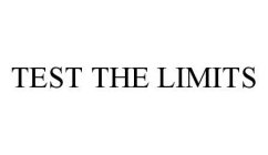 TEST THE LIMITS