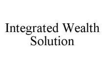 INTEGRATED WEALTH SOLUTION