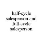 HALF-CYCLE SALESPERSON AND FULL-CYCLE SALESPERSON