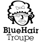 BLUE HAIR TROUPE