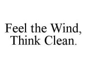 FEEL THE WIND, THINK CLEAN.