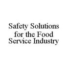 SAFETY SOLUTIONS FOR THE FOOD SERVICE INDUSTRY