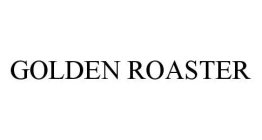 GOLDEN ROASTER