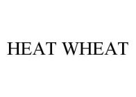 HEAT WHEAT