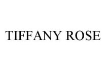 TIFFANY ROSE