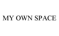 MY OWN SPACE