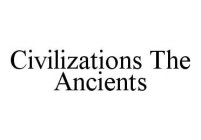 CIVILIZATIONS THE ANCIENTS