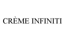 CRÈME INFINITI