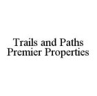 TRAILS AND PATHS PREMIER PROPERTIES